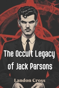 Paperback The Occult Legacy of Jack Parsons Book