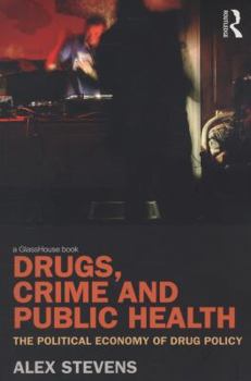 Paperback Drugs, Crime and Public Health: The Political Economy of Drug Policy Book