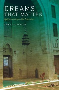 Paperback Dreams That Matter: Egyptian Landscapes of the Imagination Book