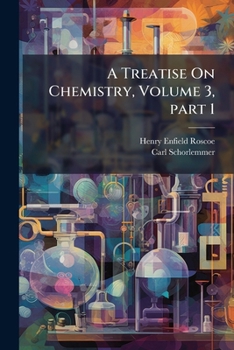 Paperback A Treatise On Chemistry, Volume 3, part 1 Book
