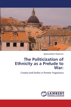 Paperback The Politicization of Ethnicity as a Prelude to War Book