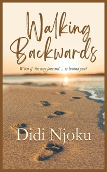 Paperback Walking Backwards: What if the way forward...is behind you? Book