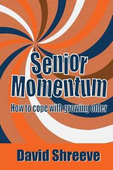 Paperback Senior Momentum: How to Cope with Growing Older Book
