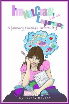 Paperback I'm Not Crazy, I'm on Lupron; A Journey Through Infertility Book