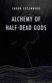 Paperback Alchemy of Half-Dead Gods Book