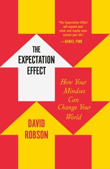 Paperback The Expectation Effect: How Your Mindset Can Change Your World Book
