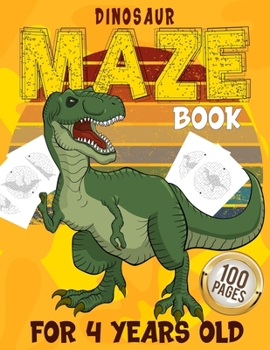 Paperback Dinosaur Maze Boor For 4 Years Old 100 Pages: Maze Puzzle Activity Logic and Brain Games for Learning Kids Age 3, 4, 5, 6, 7, 8 Gift for Boys and Girl Book