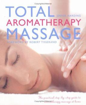 Paperback Total Aromatherapy Massage: The Practical Step-By-Step Guide to Aromatherapy Massage at Home Book