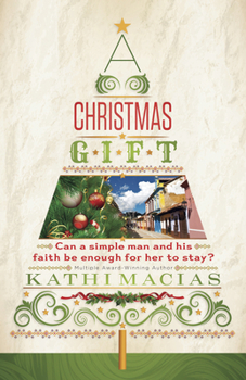 Paperback A Christmas Gift: Can a Simple Man and His Faith Be Enough for Her to Stay? Book