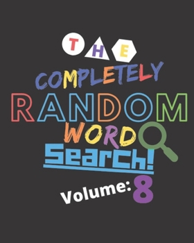 Paperback The Completely Random Word Search Volume 8: Large Print - Easy To Read - Random Brain Game Puzzles - Word Search Travel Games Book