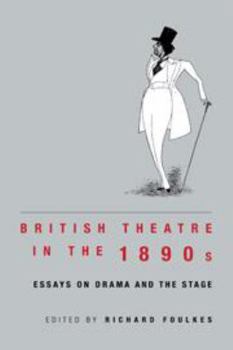Hardcover British Theatre in the 1890s: Essays on Drama and the Stage Book