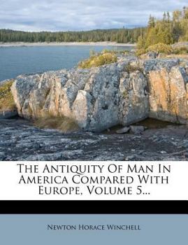 Paperback The Antiquity of Man in America Compared with Europe, Volume 5... Book