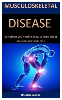 Paperback Musculoskeletal Disease: Everything You Need To Know About Musculoskeletal Disease Book