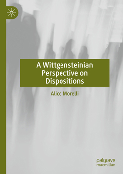 Hardcover A Wittgensteinian Perspective on Dispositions Book