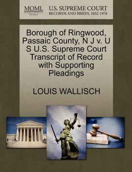 Paperback Borough of Ringwood, Passaic County, N J V. U S U.S. Supreme Court Transcript of Record with Supporting Pleadings Book