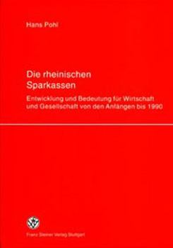 Die Rheinischen Sparkassen: Entwicklung Und Bedeutung Fur Wirtschaft Und Gesellschaft Von Den Anfangen Bis 1990. Eine Veroffentlichung Des Rheinischen