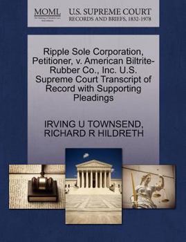 Paperback Ripple Sole Corporation, Petitioner, V. American Biltrite-Rubber Co., Inc. U.S. Supreme Court Transcript of Record with Supporting Pleadings Book