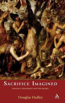 Hardcover Sacrifice Imagined: Violence, Atonement, and the Sacred Book