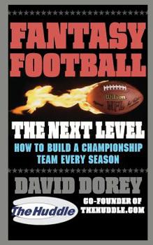 Paperback Fantasy Football the Next Level: How to Build a Championship Team Every Season Book