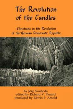 Paperback The Revolution of the Candles: Christians in the Revolution of the German Democratic Republic Book