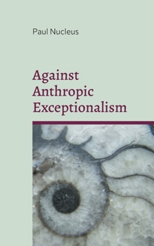 Paperback Against Anthropic Exceptionalism Book