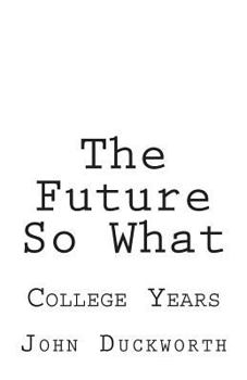 Paperback The Future So What: College Years Book