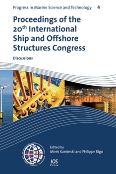 Proceedings of the 20th International Ship and Offshore Structures Congress (ISSC 2018) Volume 3: Discussions (Progress in Marine Science and Technology, Volume 4, 4)