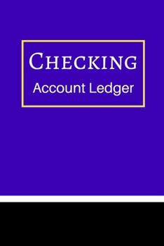 Checking Account Ledger: 6 Column Payment Record, Record and Tracker Log Book, Personal Checking Account Balance Register, Checking Account Transaction Register (checkbook ledger)