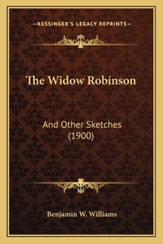 Paperback The Widow Robinson: And Other Sketches (1900) Book