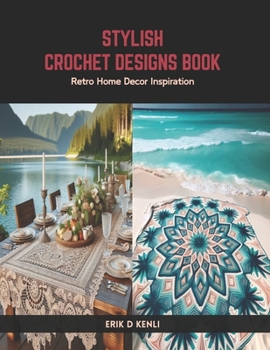 Stylish Crochet Designs Book: Retro Home Decor Inspiration