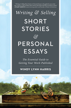 Paperback Writing & Selling Short Stories & Personal Essays: The Essential Guide to Getting Your Work Published Book