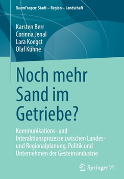 Paperback Noch Mehr Sand Im Getriebe?: Kommunikations- Und Interaktionsprozesse Zwischen Landes- Und Regionalplanung, Politik Und Unternehmen Der Gesteinsind [German] Book