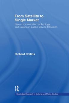 Hardcover From Satellite to Single Market: New Communication Technology and European Public Service Television Book