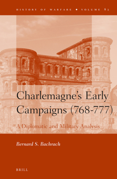 Hardcover Charlemagne's Early Campaigns (768-777): A Diplomatic and Military Analysis Book