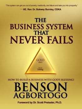 Paperback The BUSINESS SYSTEM That NEVER FAILS: How To Build A Business With God's Blessing! Book