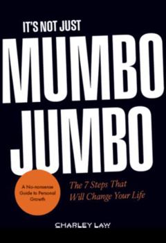 Hardcover It's Not Just Mumbo Jumbo: The 7 Steps That Will Change Your Life Book
