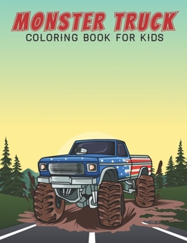 Paperback Monster Truck Coloring Book For Kids: A Kids Coloring Book of 30 Stress Relief monster truck Coloring Book Designs Book