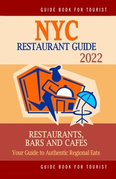 Paperback NYC Restaurant Guide 2022: Your Guide to Authentic Regional Eats in NYC (Restaurant Guide 2022) Book