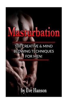 Paperback Masturbation: 100 Creative & Mind Blowing Techniques for Men Book