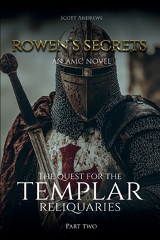 Paperback Rowen's Secrets: The Quest for the Templar Reliquaries Part Two Book