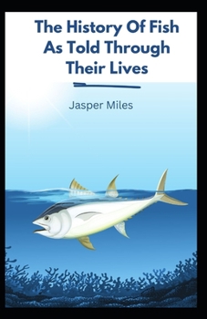 Paperback The History Of Fish As Told Through Their Lives [Large Print] Book