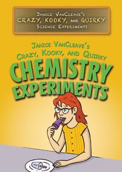 Paperback Janice Vancleave's Crazy, Kooky, and Quirky Chemistry Experiments Book