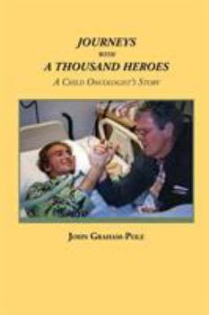 Paperback Journeys with a Thousand Heroes: A Child Oncologist's Story Book