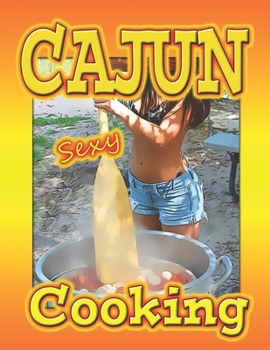Paperback Cajun Sexy Cooking: Collector's Edition Book