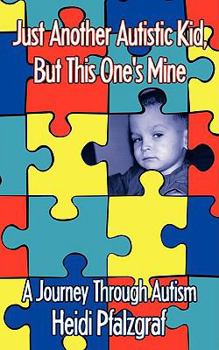 Paperback Just Another Autistic Kid, But This One's Mine: A Journey Through Autism Book