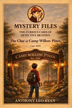The Clue at Camp Willow Pines (Mystery Files: The Curious Cases of Detective Brayden)