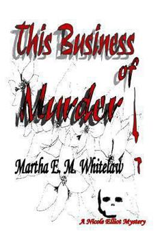 This Business of Murder: A Nicole Elliot Mystery