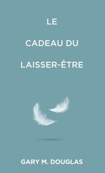 Paperback Le Cadeau du laisser-être (French) [French] Book