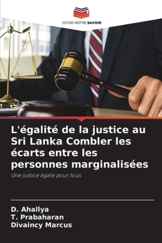 L'égalité de la justice au Sri Lanka Combler les écarts entre les personnes marginalisées (French Edition)