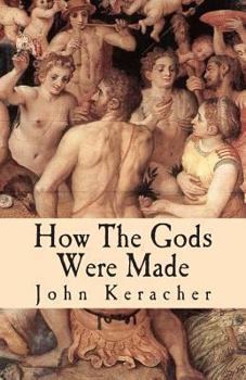Paperback How the Gods Were Made: A Study in Historical Materialism Book